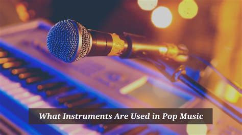 what instruments are used in pop music and how do they influence the emotional tone of songs?